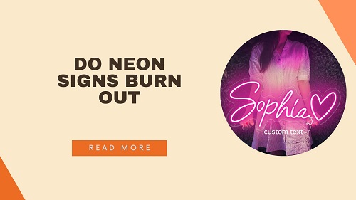 Do Neon Signs Burn Out? Lifespan & Maintenance Explained
